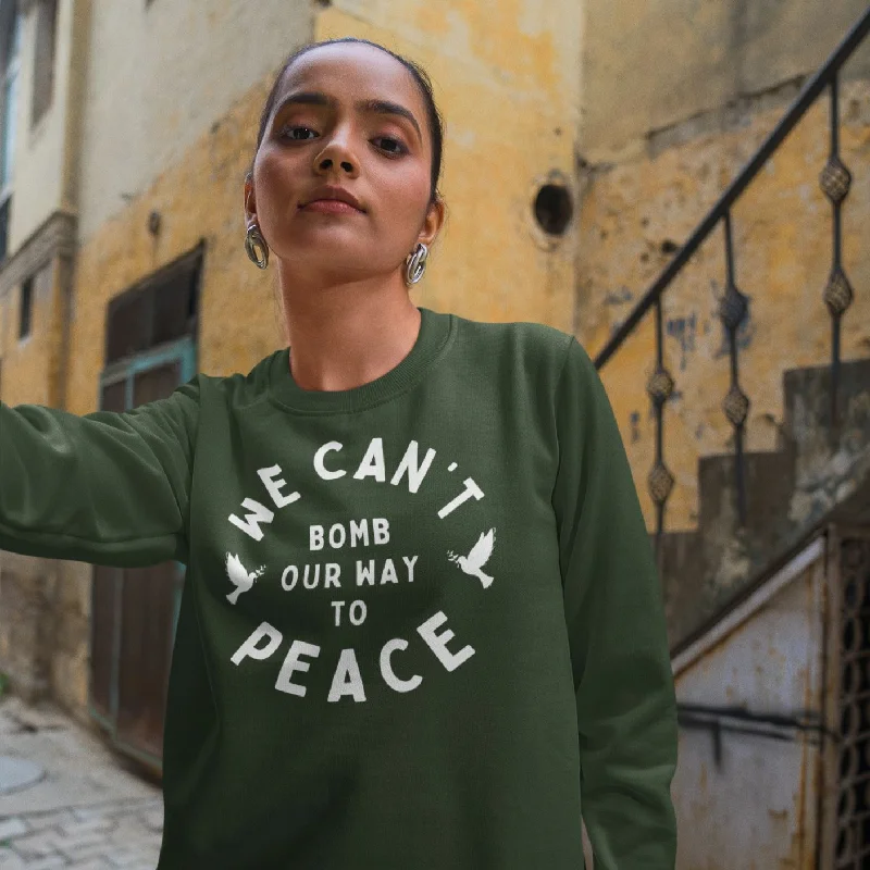 We Can't Bomb Our Way To Peace | Unisex Sweatshirt Hoodie with Toggle Buttons Decorative Unique